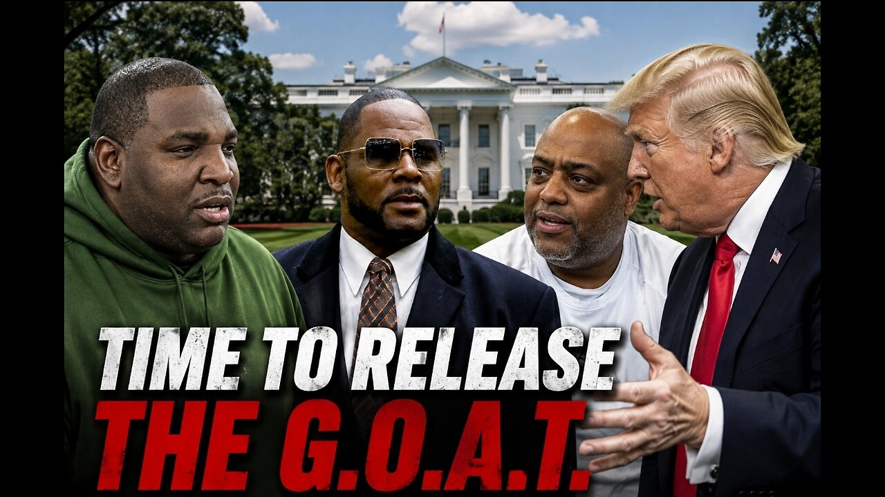 TIME TO RELEASE THE GOAT RKELLY, TRUMP & MORE, NOW LET