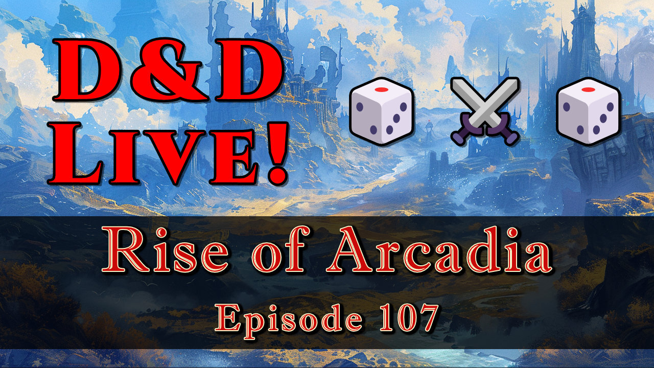 Rise of Arcadia Ep. 107 │ D&D 5e