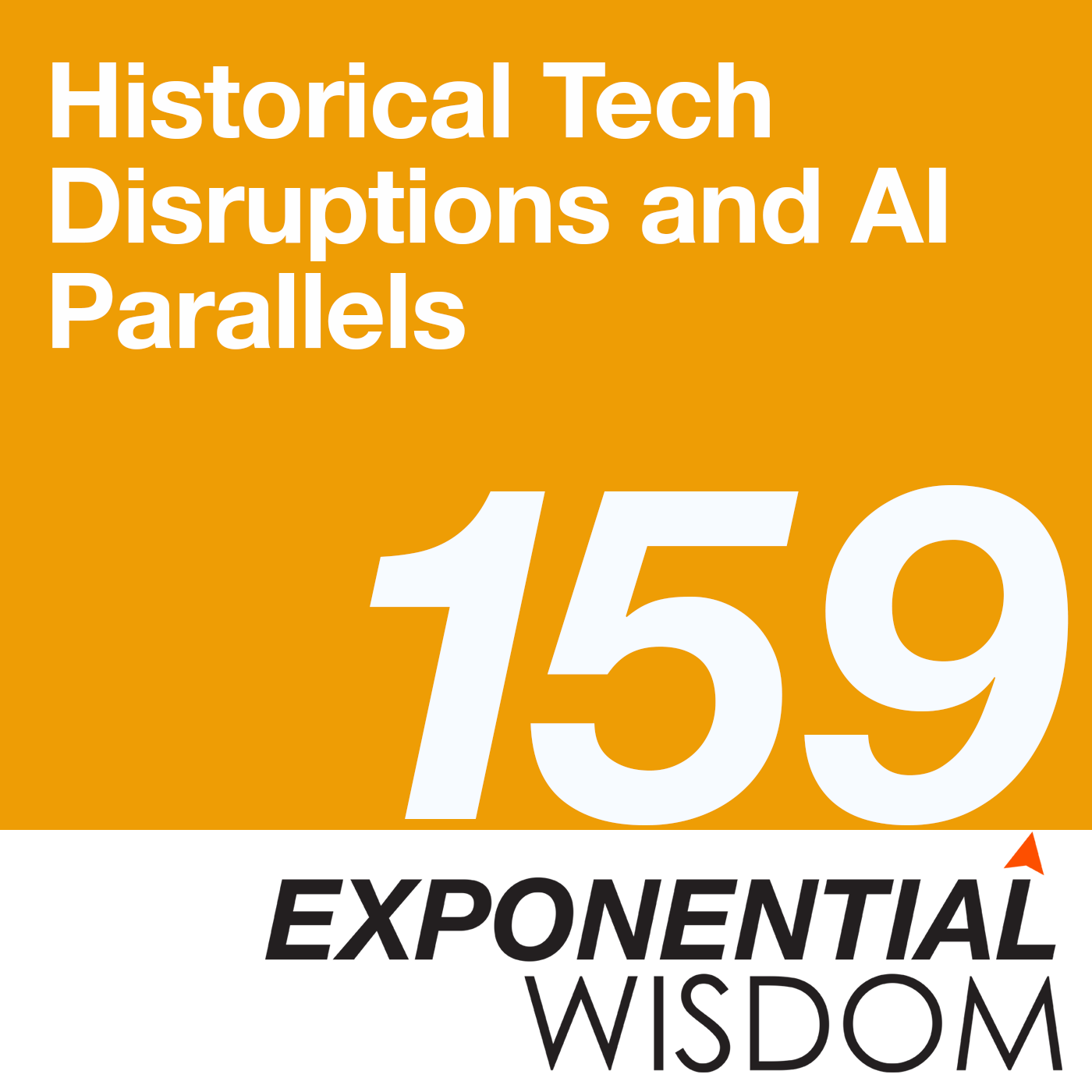Episode 159: Historical Tech Disruptions and AI Parallels